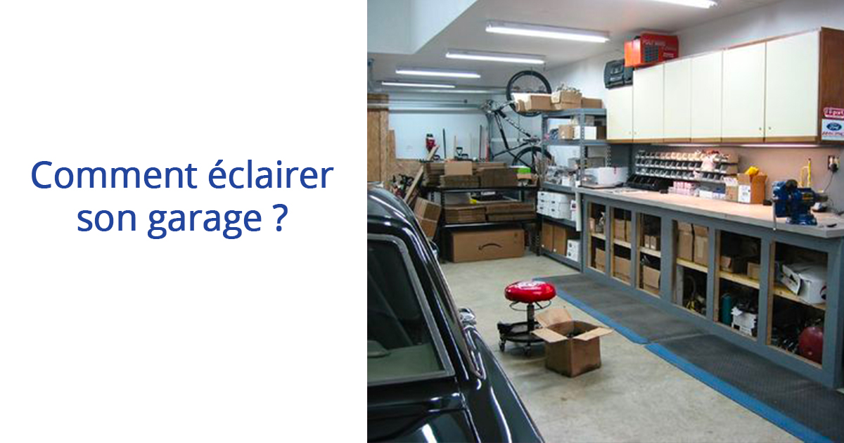 Comment bien éclairer son garage ?
